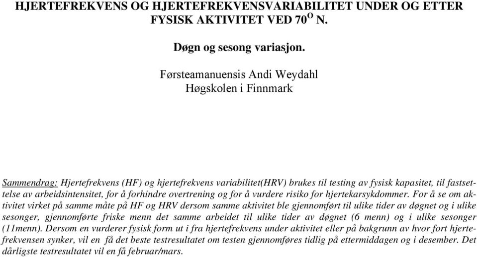 for å forhindre overtrening og for å vurdere risiko for hjertekarsykdommer.