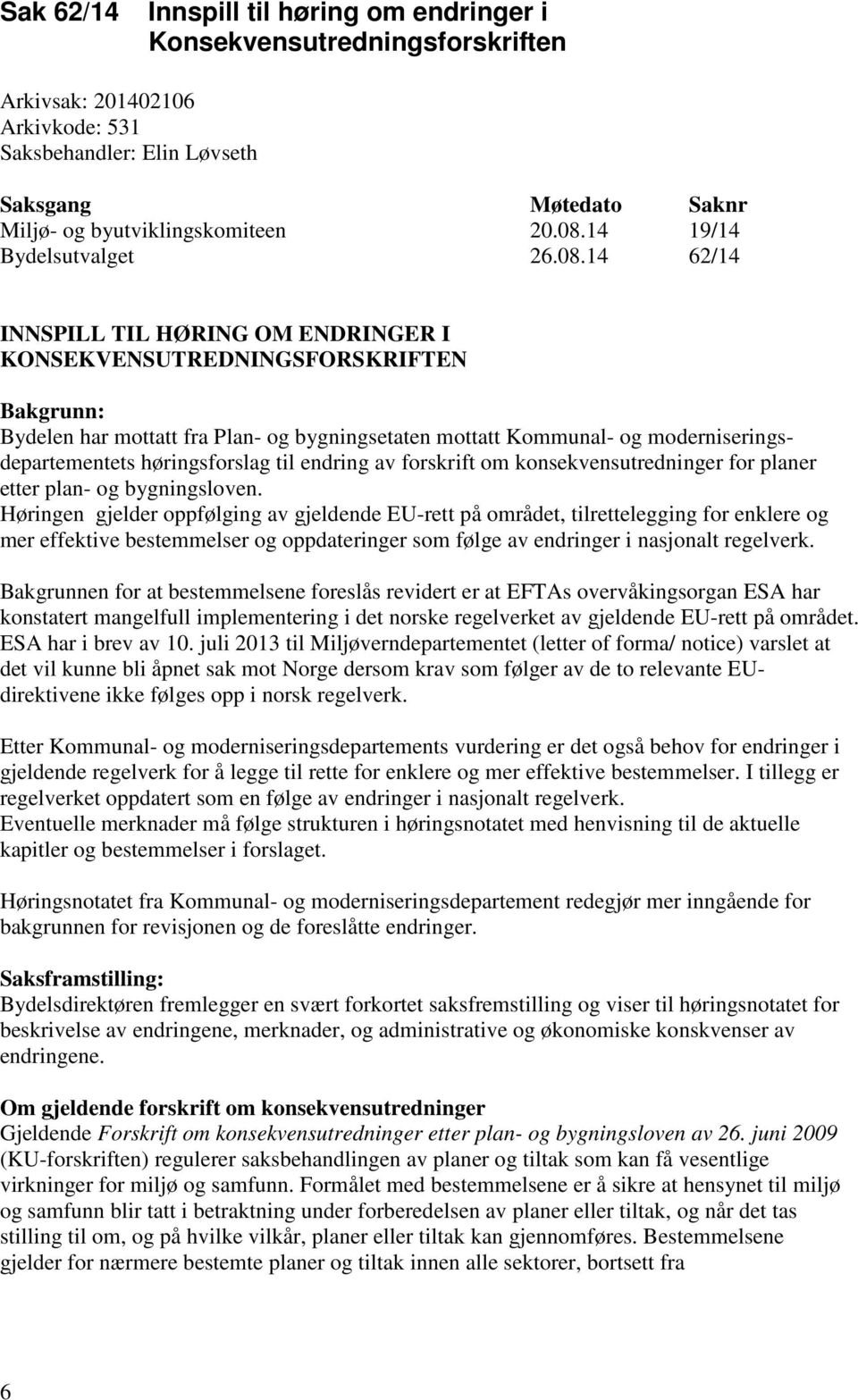 moderniseringsdepartementets høringsforslag til endring av forskrift om konsekvensutredninger for planer etter plan- og bygningsloven.