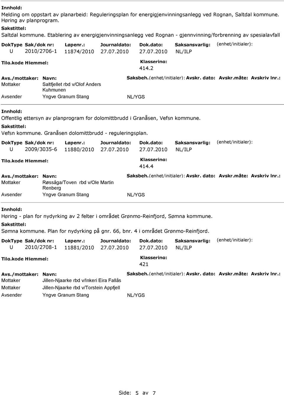 Etablering av energigjenvinningsanlegg ved Rognan - gjennvinning/forbrenning av spesialavfall 2010/2706-1 11874/2010 Saltfjellet rbd v/olof Anders Kuhmunen Offentlig ettersyn av planprogram for