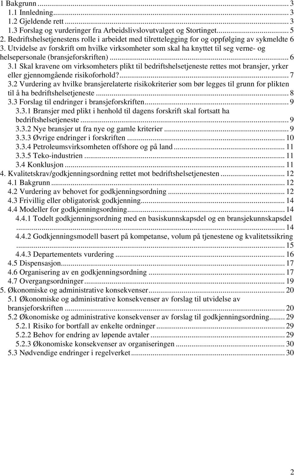 Utvidelse av forskrift om hvilke virksomheter som skal ha knyttet til seg verne- og helsepersonale (bransjeforskriften)... 6 3.