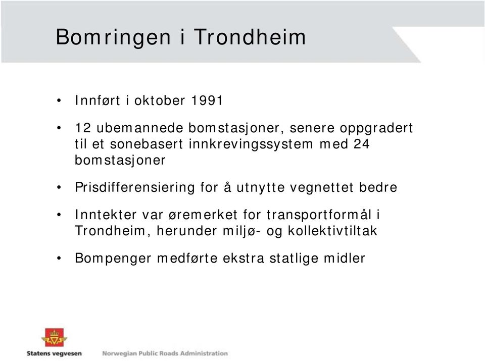 Prisdifferensiering for å utnytte vegnettet bedre Inntekter var øremerket for