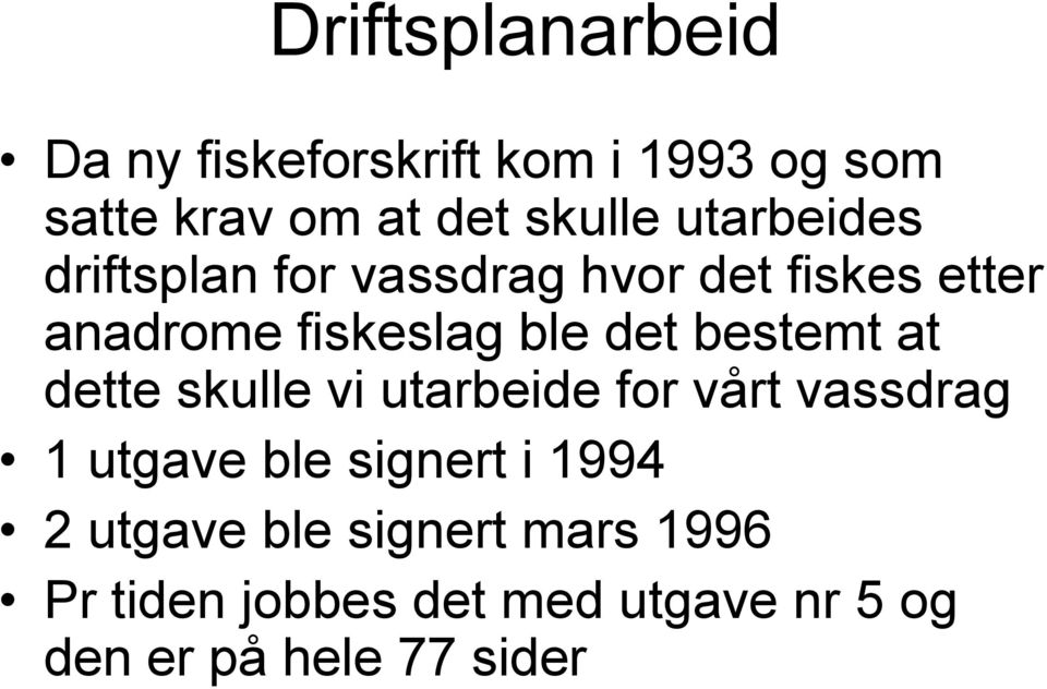 bestemt at dette skulle vi utarbeide for vårt vassdrag 1 utgave ble signert i 1994 2