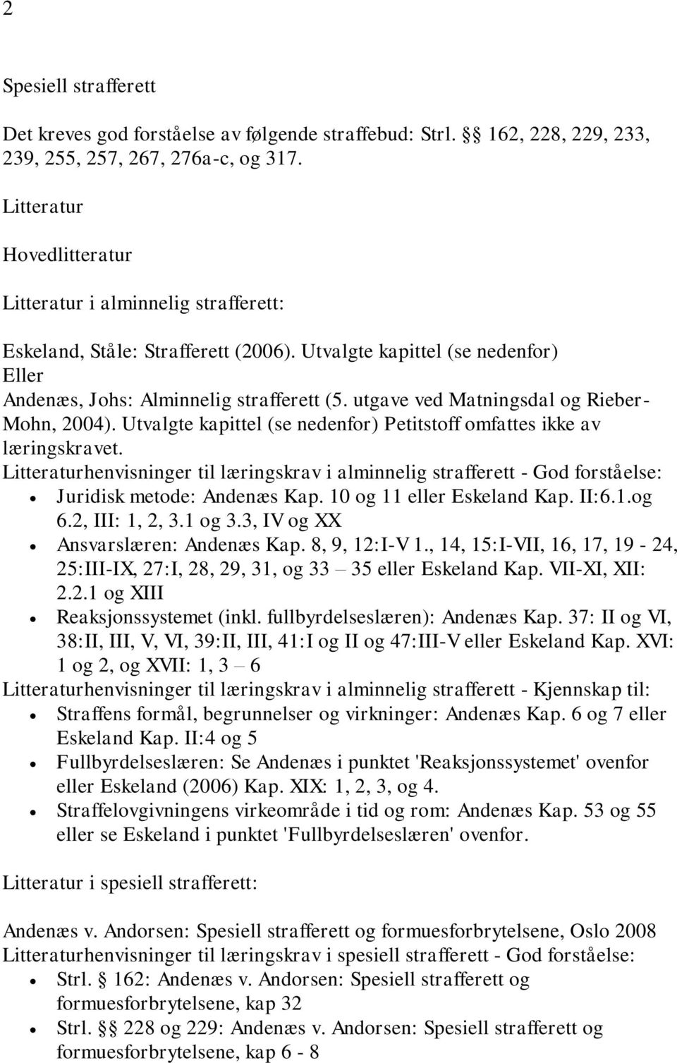 utgave ved Matningsdal og Rieber- Mohn, 2004). Utvalgte kapittel (se nedenfor) Petitstoff omfattes ikke av læringskravet.