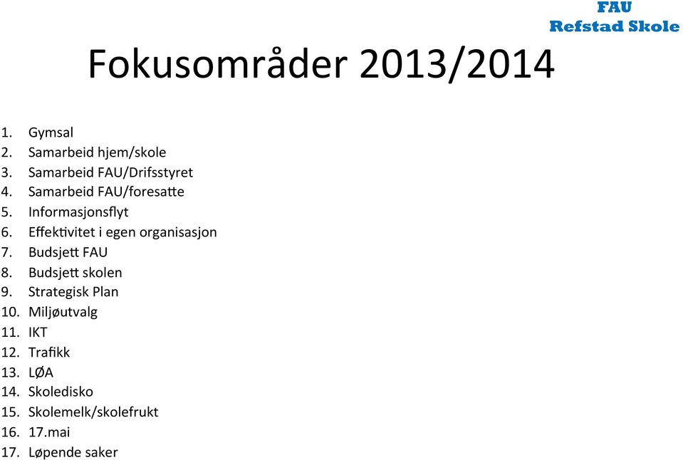 EffekTvitet i egen organisasjon 7. BudsjeR FAU 8. BudsjeR skolen 9.