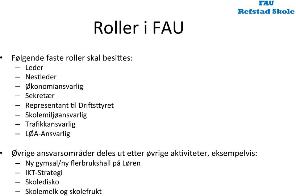 Trafikkansvarlig LØA- Ansvarlig Øvrige ansvarsområder deles ut erer øvrige