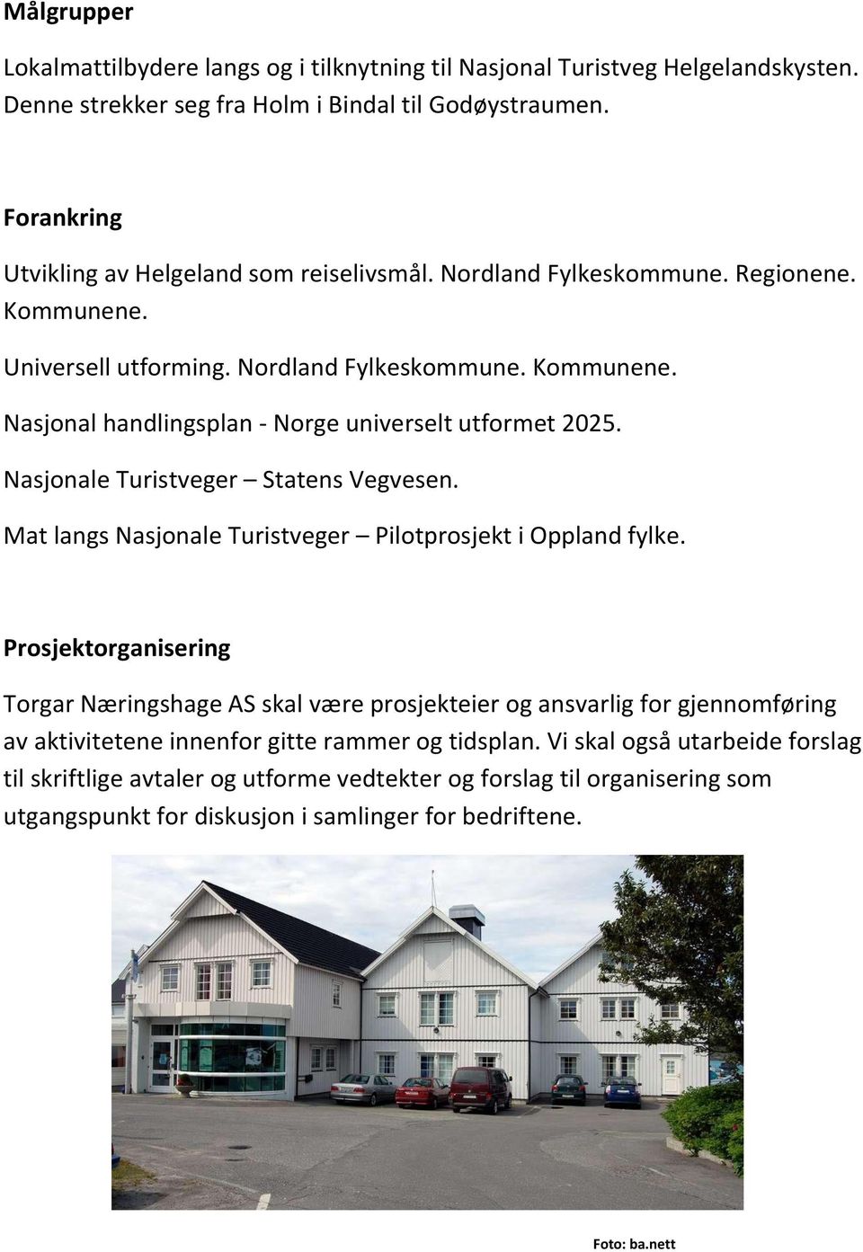 Nasjonale Turistveger Statens Vegvesen. Mat langs Nasjonale Turistveger Pilotprosjekt i Oppland fylke.