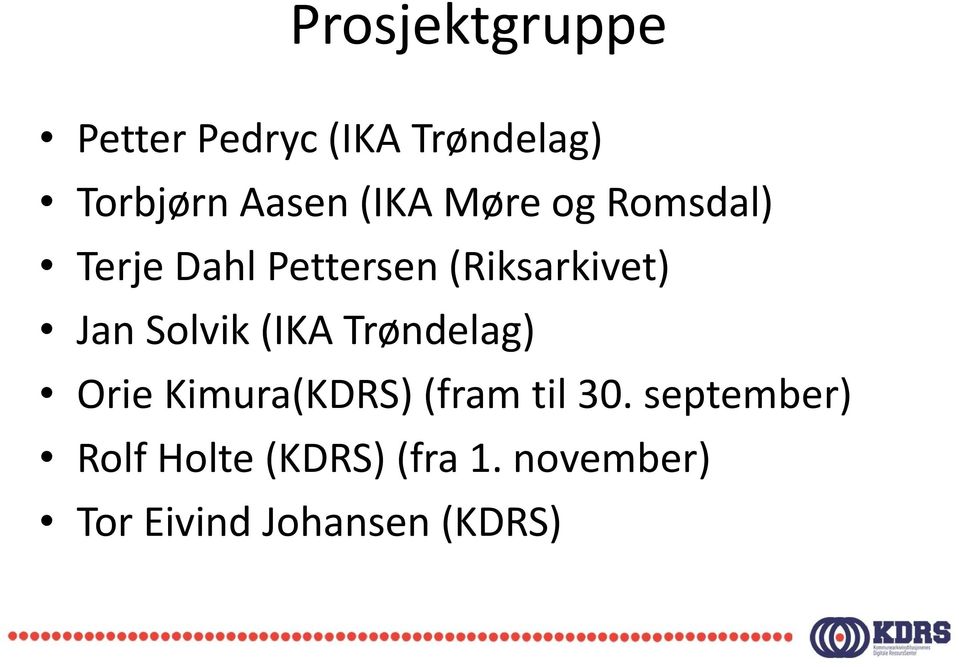 Solvik (IKA Trøndelag) Orie Kimura(KDRS) (fram til 30.