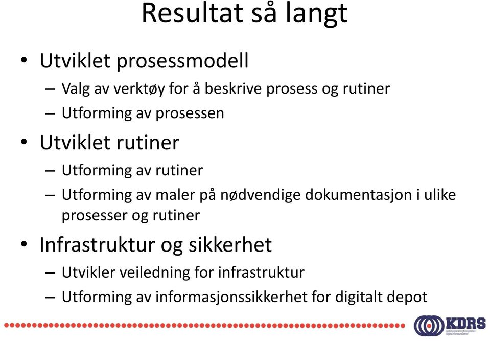 maler på nødvendige dokumentasjon i ulike prosesser og rutiner Infrastruktur og