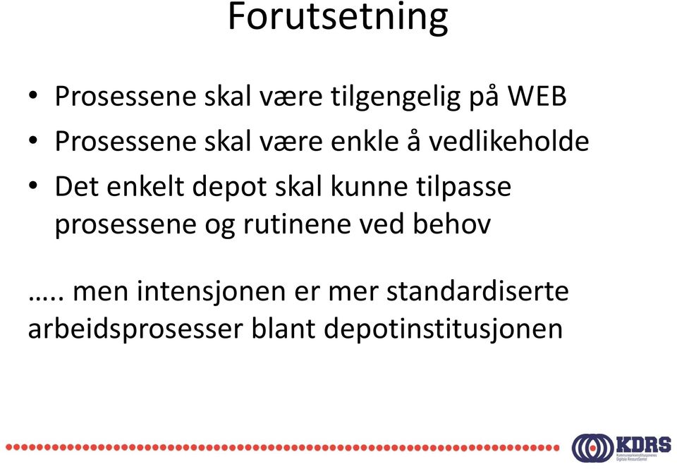 skal kunne tilpasse prosessene og rutinene ved behov.