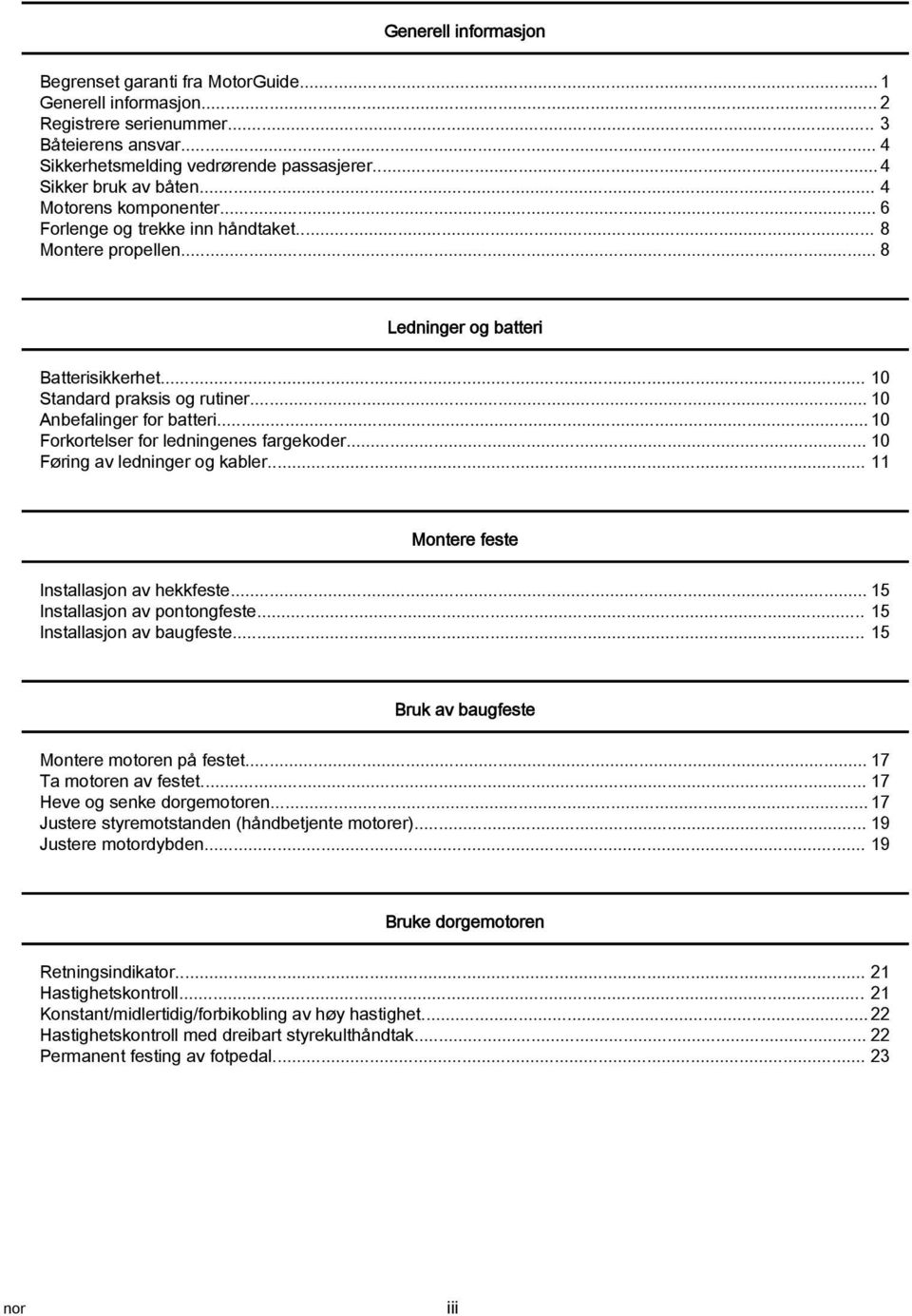 .. 10 Forkortelser for ledningenes frgekoder... 10 Føring v ledninger og kler... 11 Montere feste Instllsjon v hekkfeste... 15 Instllsjon v pontongfeste... 15 Instllsjon v ugfeste.