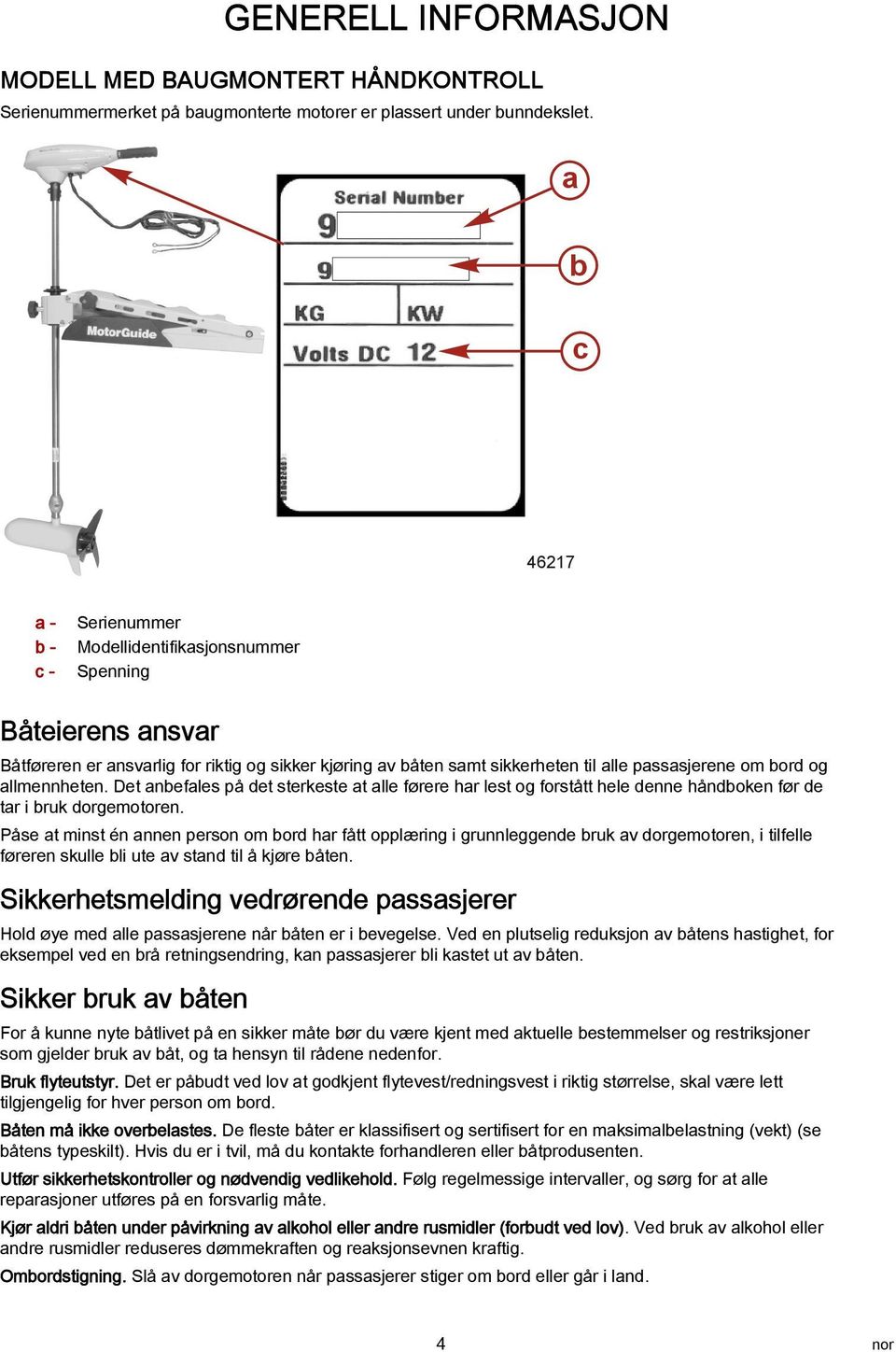 Det nefles på det sterkeste t lle førere hr lest og forstått hele denne håndoken før de tr i ruk dorgemotoren.