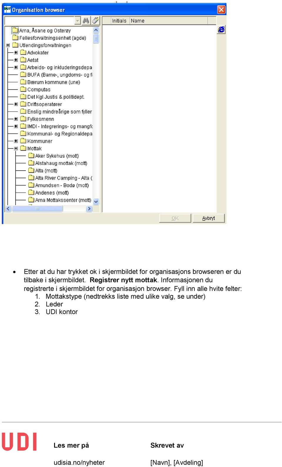 Informasjonen du registrerte i skjermbildet for organisasjon browser.