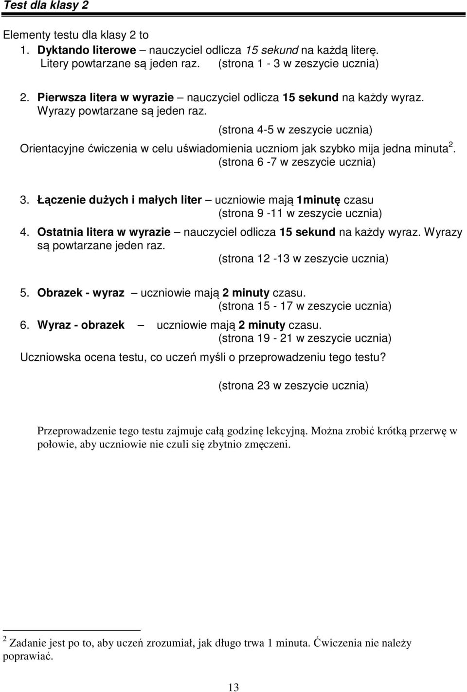 (strona 4-5 w zeszycie ucznia) Orientacyjne ćwiczenia w celu uświadomienia uczniom jak szybko mija jedna minuta 2. (strona 6-7 w zeszycie ucznia) 3.