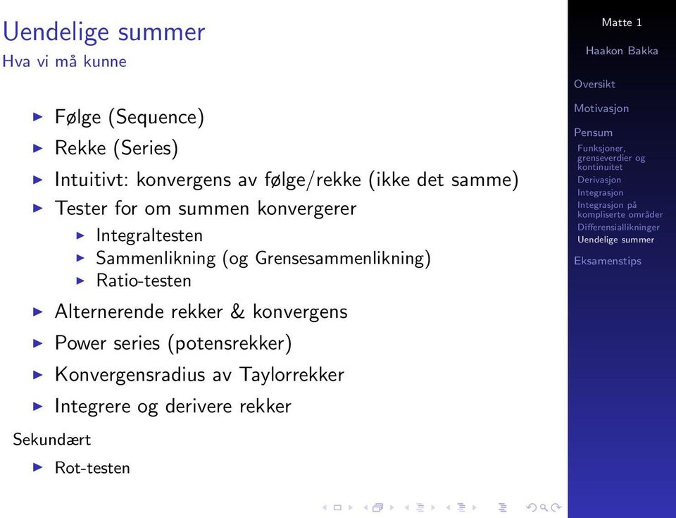 Grensesammenlikning) Ratio-testen Alternerende rekker & konvergens Power series