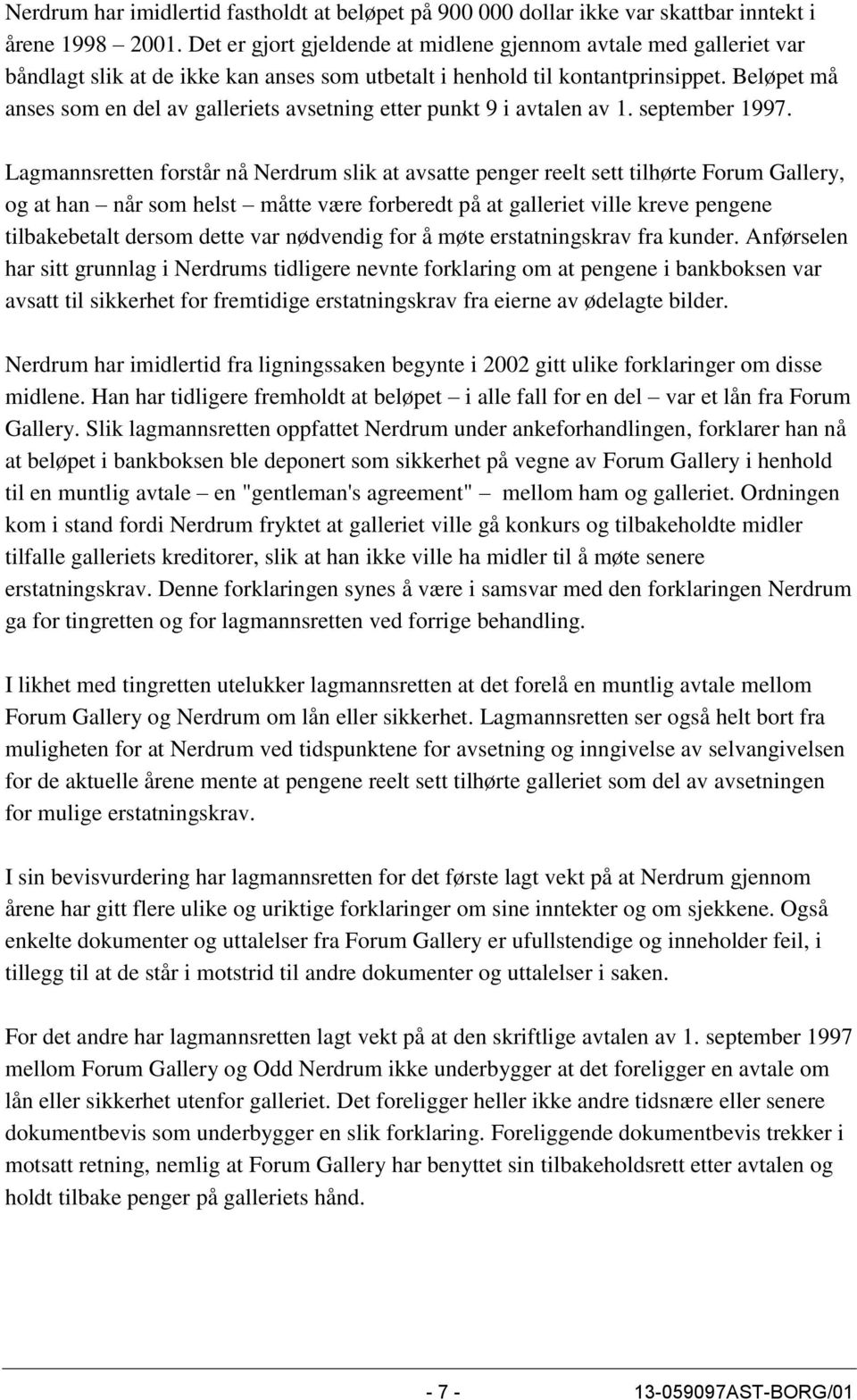 Beløpet må anses som en del av galleriets avsetning etter punkt 9 i avtalen av 1. september 1997.