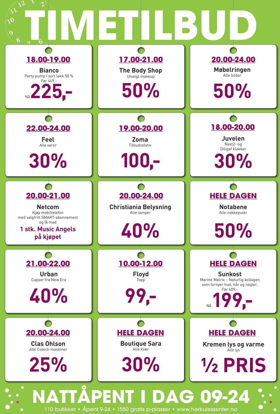 00 Hele dagen Netcom Kjøp mobiltelefon med valgfritt SMART-abonnement og få med 1 stk. Music Angels på kjøpet Christiania Belysning Alle lamper 40% Notabene Alle nakkeputer 50% 21.00-22.