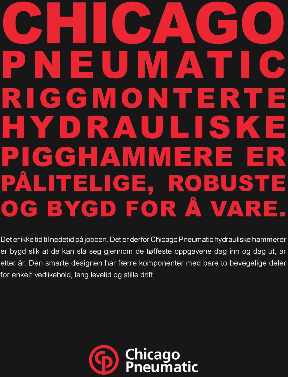 Det er derfor Chicago Pneumatic hydrauliske hammerer er bygd slik at de kan slå seg gjennom de