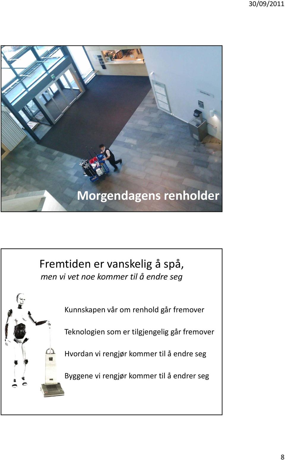 fremover Teknologien som er tilgjengelig går fremover Hvordan