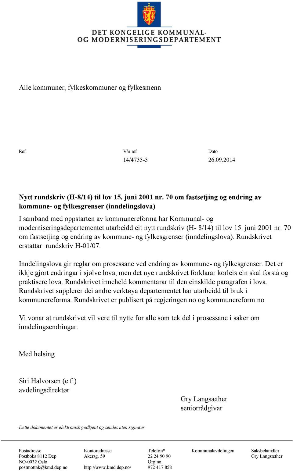 8/14) til lov 15. juni 2001 nr. 70 om fastsetjing og endring av kommune- og fylkesgrenser (inndelingslova). Rundskrivet erstattar rundskriv H-01/07.