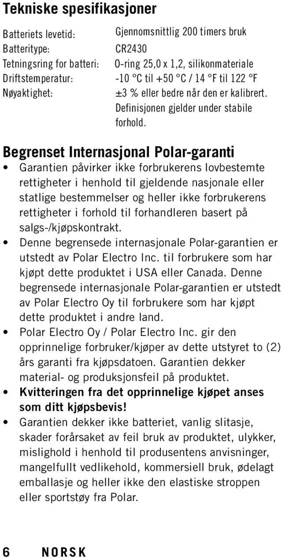 Begrenset Internasjonal Polar-garanti Garantien påvirker ikke forbrukerens lovbestemte rettigheter i henhold til gjeldende nasjonale eller statlige bestemmelser og heller ikke forbrukerens