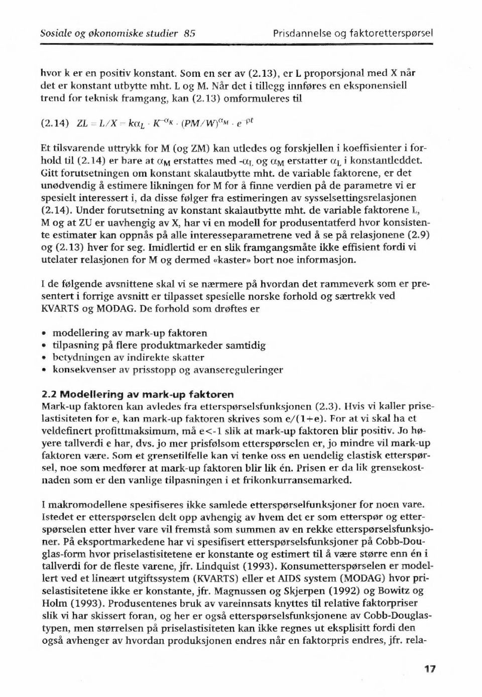 14) ZL = L/X = kal IC-c4c (PM/Wrm e-pt Et tilsvarende uttrykk for M (og ZM) kan utledes og forskjellen i koeffisienter i forhold til (2.