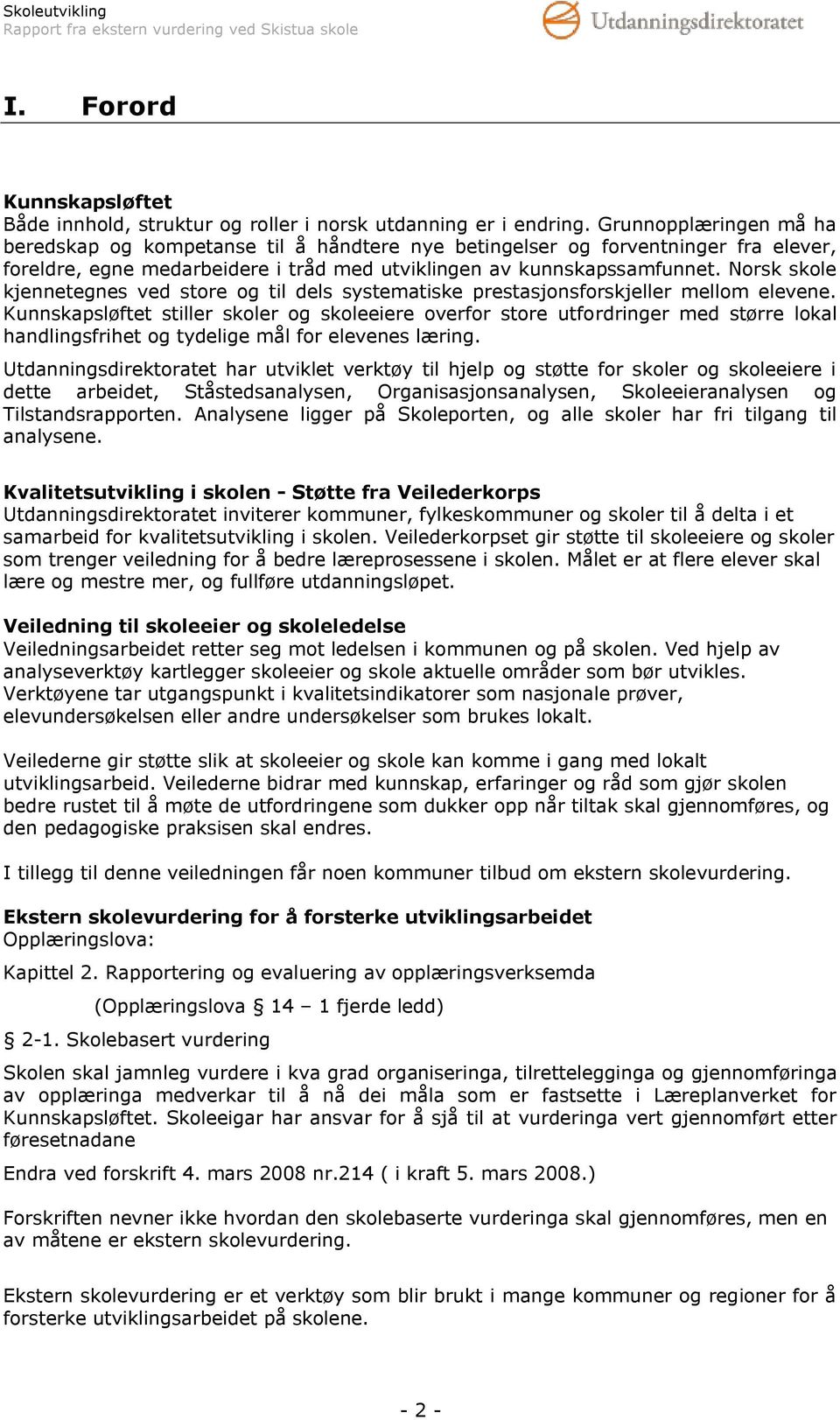 Norsk skole kjennetegnes ved store og til dels systematiske prestasjonsforskjeller mellom elevene.