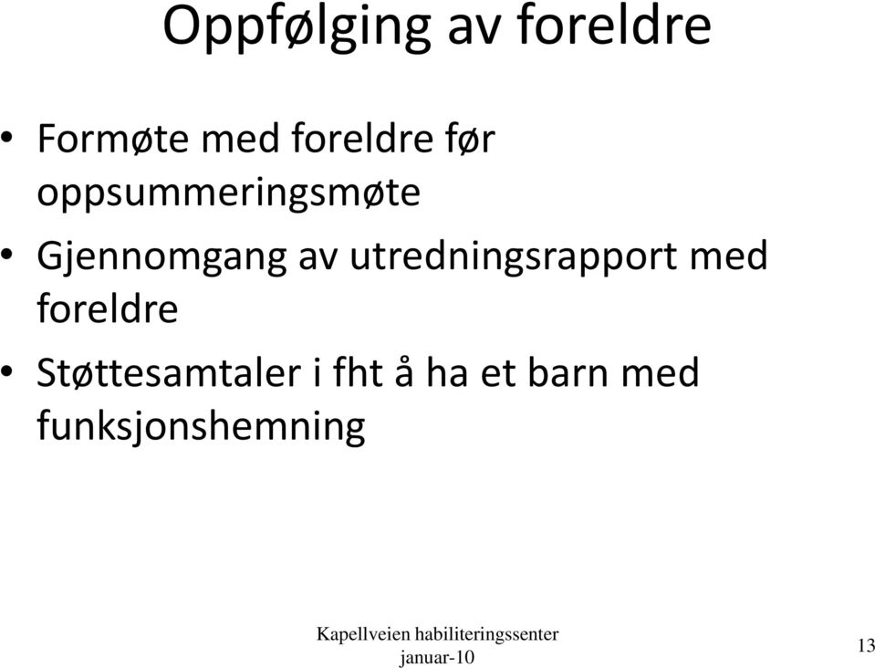 med foreldre Støttesamtaler i fht å ha et barn med