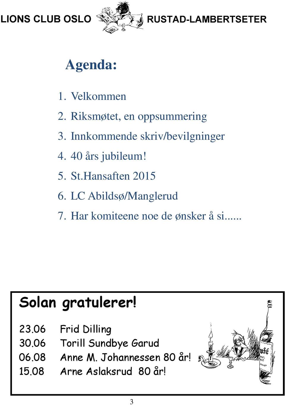 LC Abildsø/Manglerud 7. Har komiteene noe de ønsker å si... Solan gratulerer!