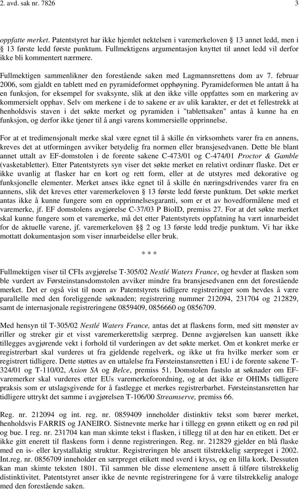 februar 2006, som gjaldt en tablett med en pyramideformet opphøyning.