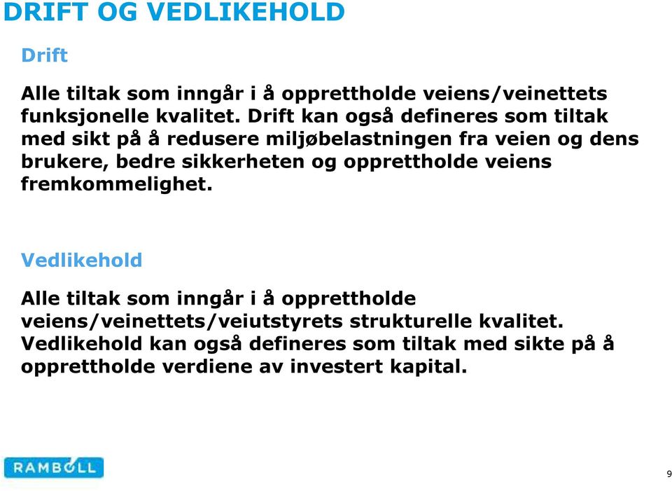 sikkerheten og opprettholde veiens fremkommelighet.