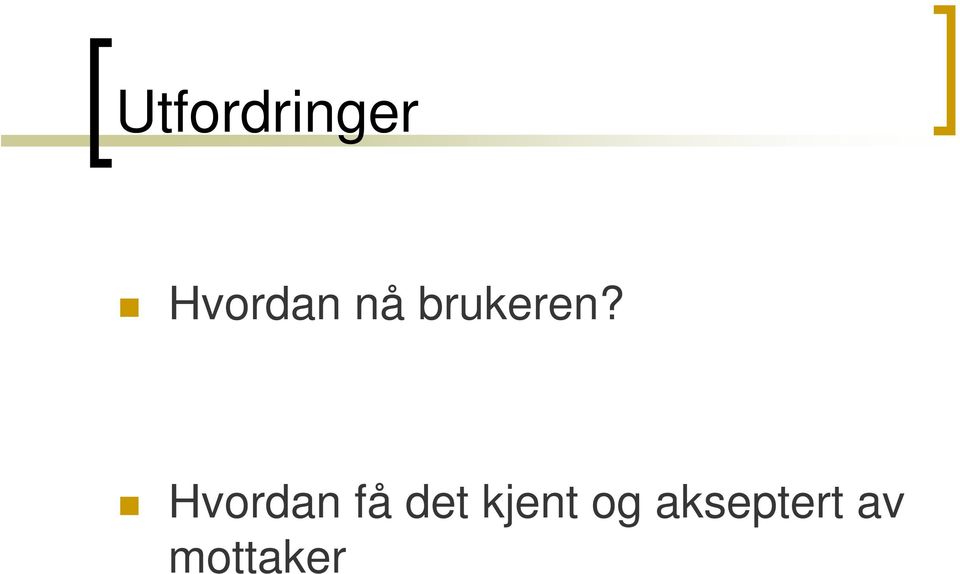 Hvordan få det