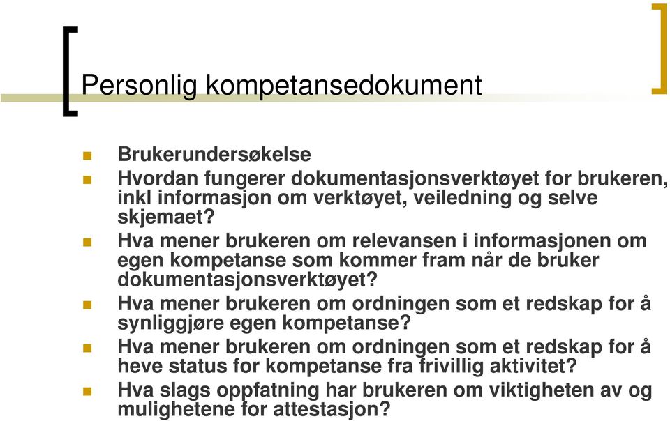 Hva mener brukeren om relevansen i informasjonen om egen kompetanse som kommer fram når de bruker dokumentasjonsverktøyet?