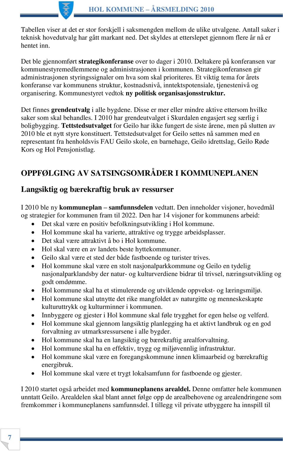 Strategikonferansen gir administrasjonen styringssignaler om hva som skal prioriteres.