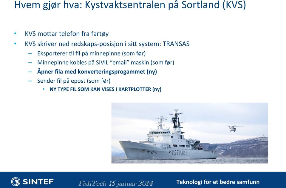 (som før) Minnepinne kobles på SIVIL email maskin (som før) Åpner fila med