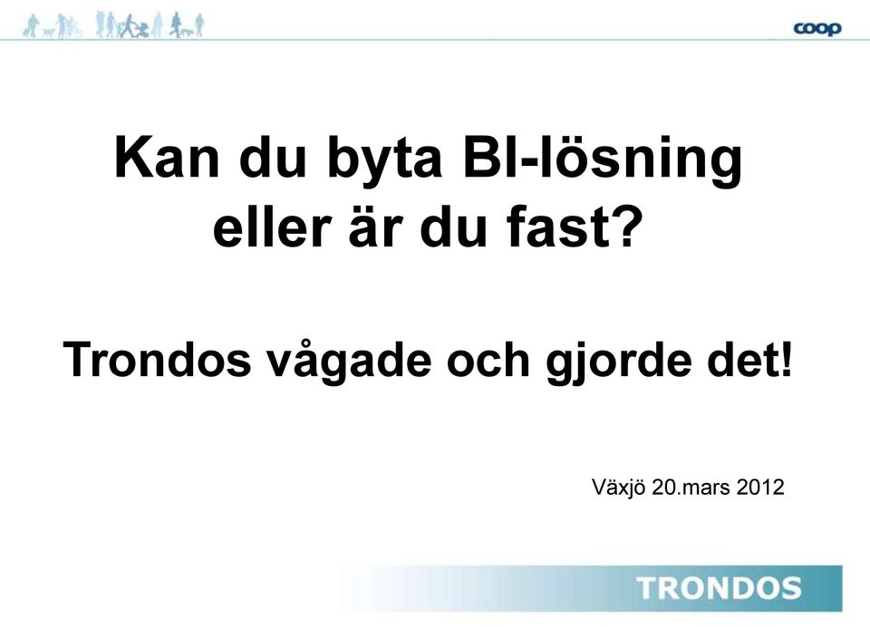 Trondos vågade och