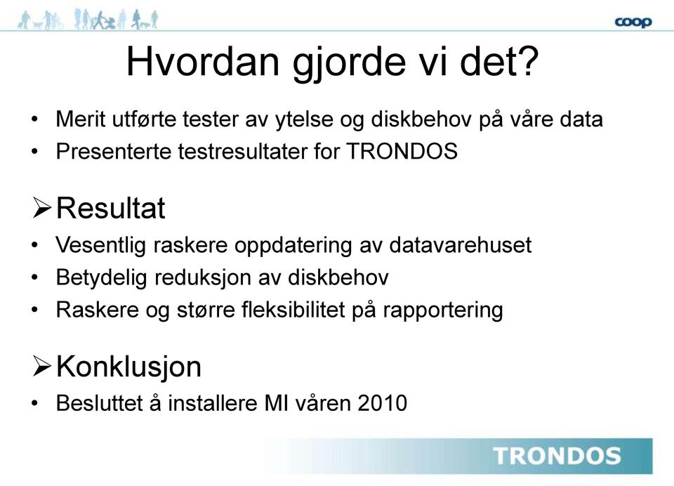 testresultater for TRONDOS Resultat Vesentlig raskere oppdatering av