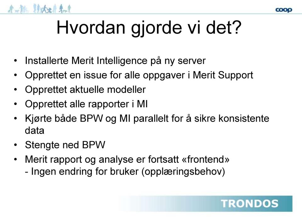 Merit Support Opprettet aktuelle modeller Opprettet alle rapporter i MI Kjørte både