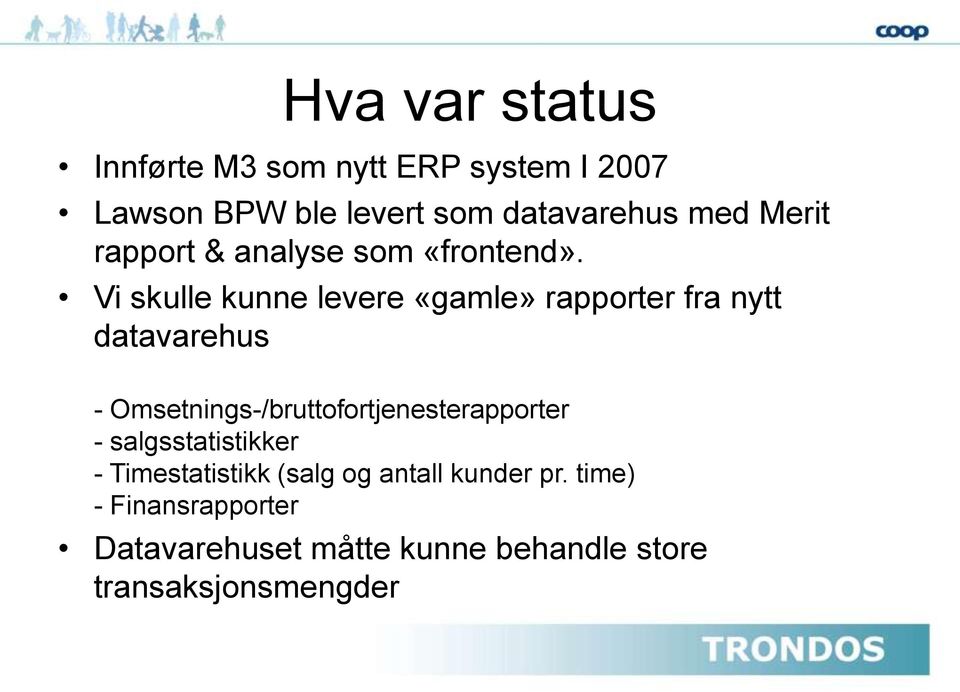 Vi skulle kunne levere «gamle» rapporter fra nytt datavarehus -