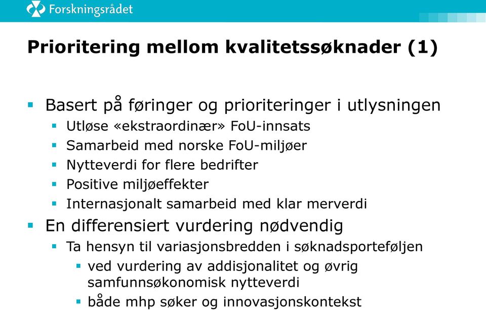 miljøeffekter Internasjonalt samarbeid med klar merverdi En differensiert vurdering nødvendig Ta hensyn til