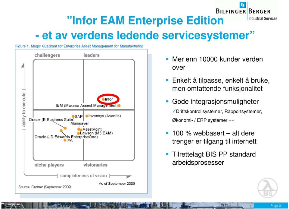 integrasjonsmuligheter Driftskontrollsystemer, Rapportsystemer, Økonomi- / ERP systemer ++