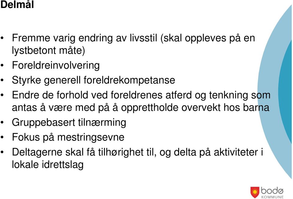 atferd og tenkning som antas å være med på å opprettholde overvekt hos barna Gruppebasert