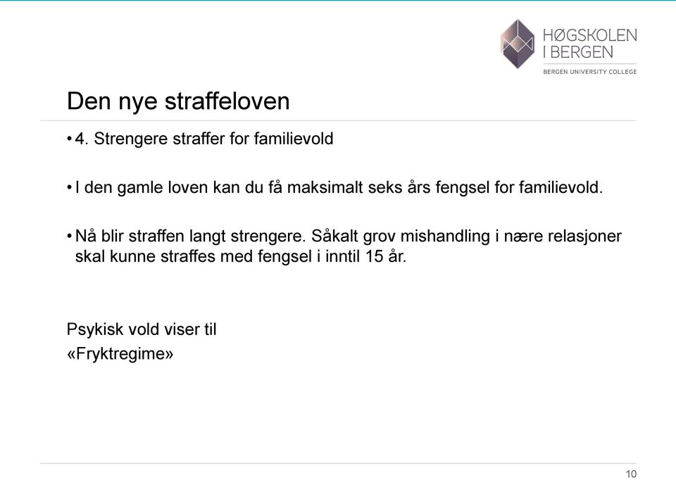 seks års fengsel for familievold. Nå blir straffen langt strengere.