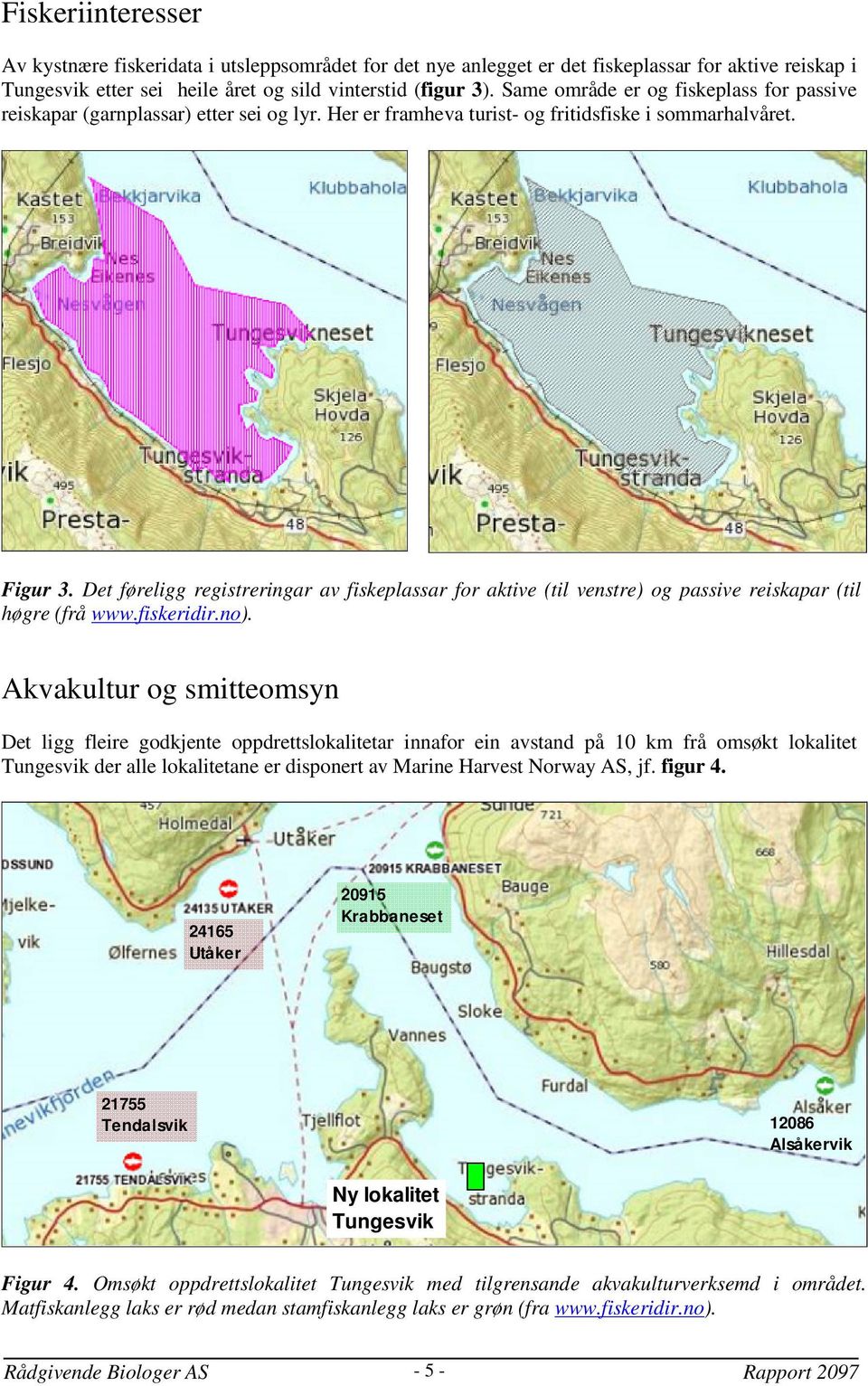 Det føreligg registreringar av fiskeplassar for aktive (til venstre) og passive reiskapar (til høgre (frå www.fiskeridir.no).