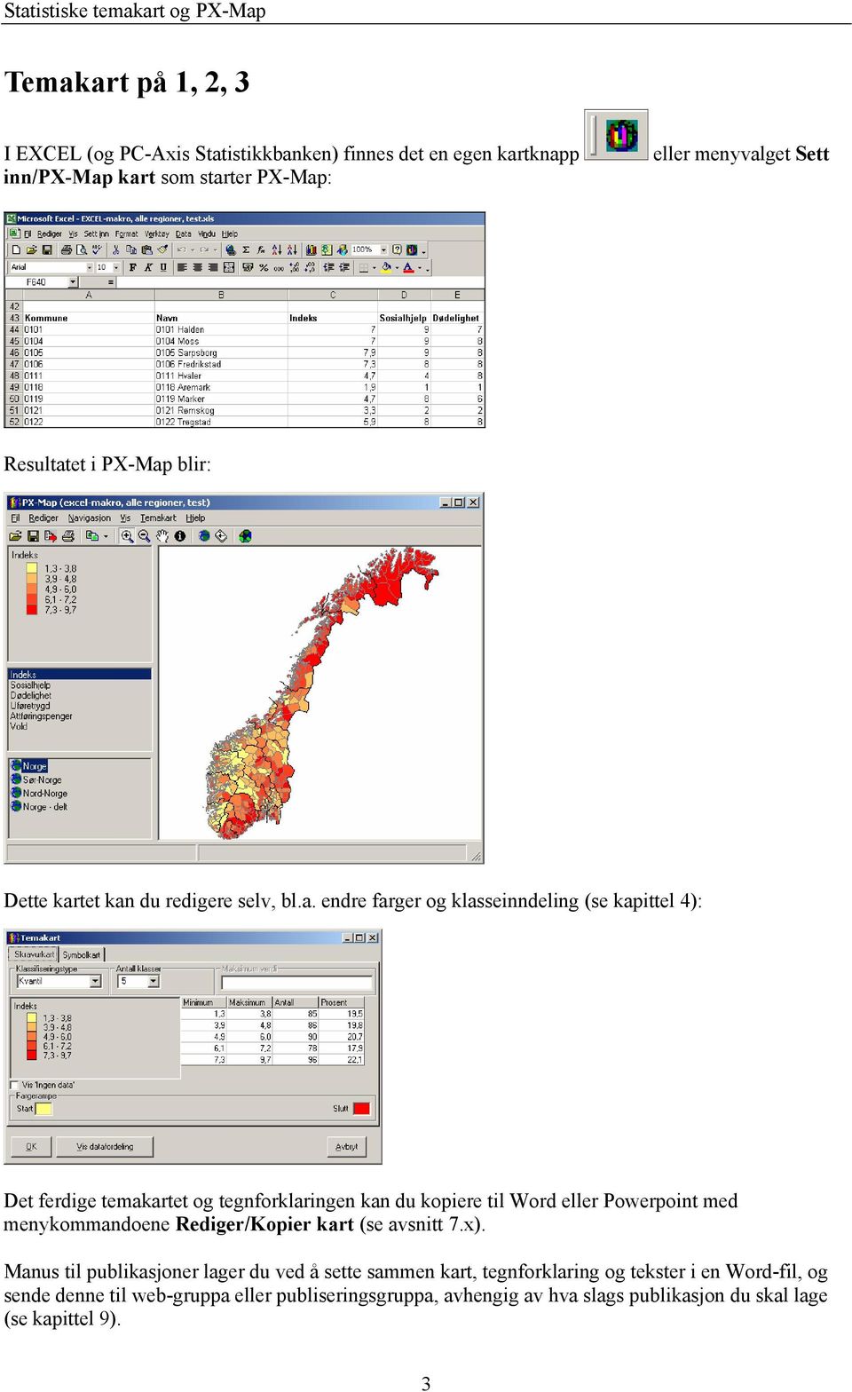 blir: Dette kar