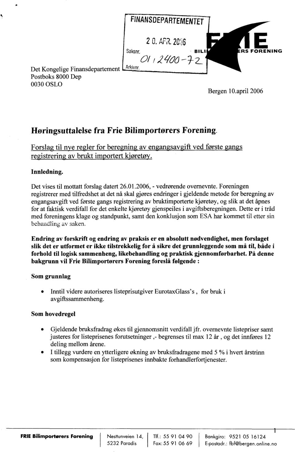 Det vises til mottatt forslag datert 26.01.2006, - vedrørende overnevnte.