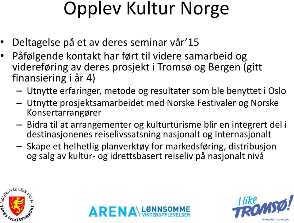 Norske Festivaler og Norske Konsertarrangører Bidra til at arrangementer og kulturturisme blir en integrert del i destinasjonenes