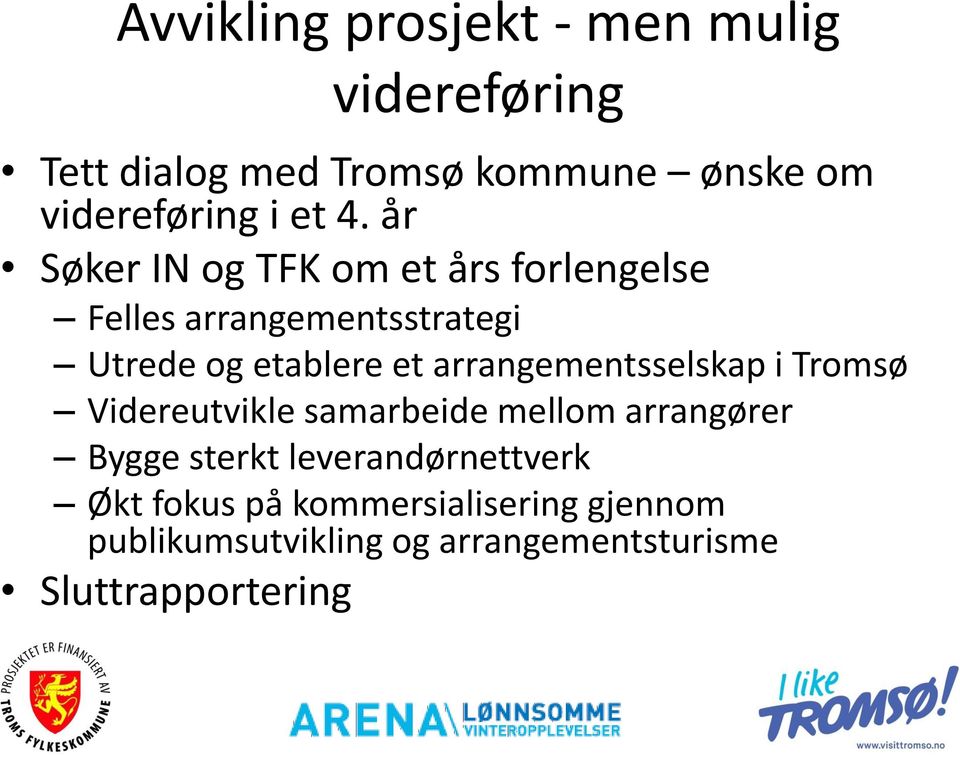 arrangementsselskap i Tromsø Videreutvikle samarbeide mellom arrangører Bygge sterkt