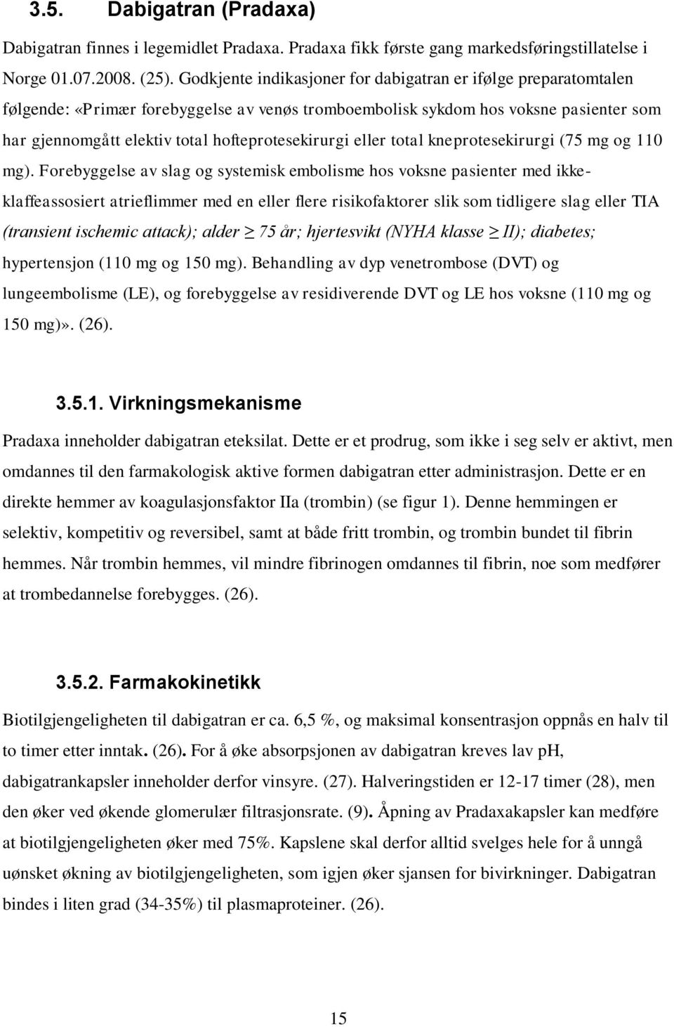 hofteprotesekirurgi eller total kneprotesekirurgi (75 mg og 110 mg).