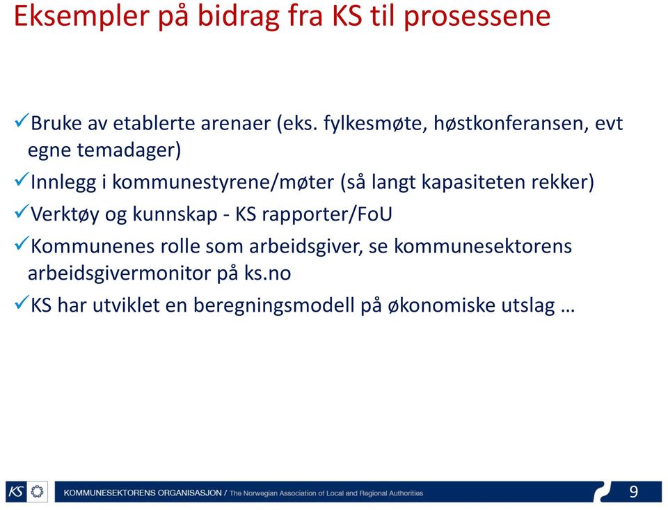 kapasiteten rekker) Verktøy og kunnskap - KS rapporter/fou Kommunenes rolle som