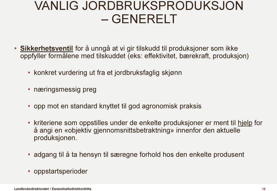 standard knyttet til god agronomisk praksis kriteriene som oppstilles under de enkelte produksjoner er ment til hjelp for å angi en